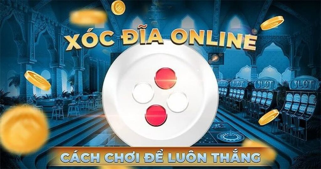 5+ Cách Chơi Xóc Đĩa Hay Kiếm Tiền Dễ Sinh Lời Bền Vững